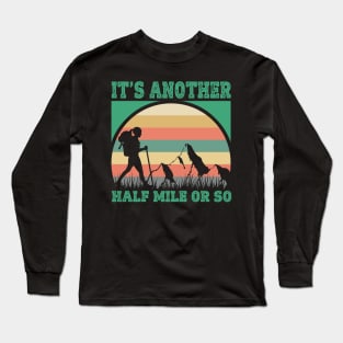 It's Another Half Mile Or So Long Sleeve T-Shirt